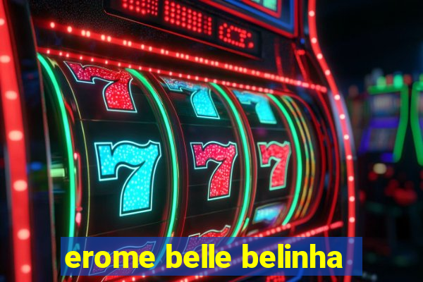 erome belle belinha